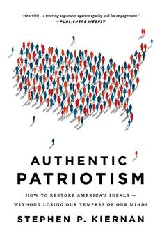 portada Authentic Patriotism: How to Restore America's Ideals---Without Losing our Tempers or our Minds (en Inglés)