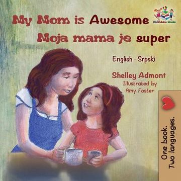 portada My mom is Awesome (English Serbian Childrens Book) (en Serbio)
