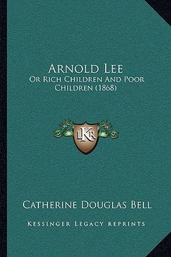 portada arnold lee: or rich children and poor children (1868) or rich children and poor children (1868)