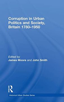 portada Corruption in Urban Politics and Society, Britain 1780–1950 (Historical Urban Studies Series)