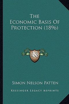 portada the economic basis of protection (1896) (en Inglés)