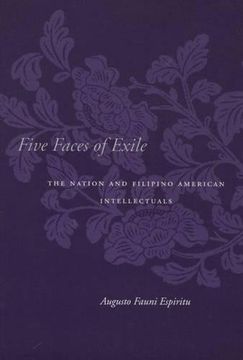 portada Five Faces of Exile: The Nation and Filipino American Intellectuals (Asian America) (en Inglés)