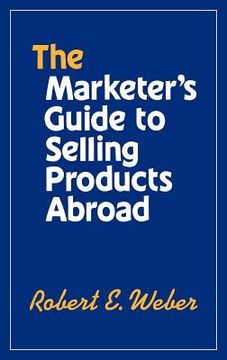 portada the marketer's guide to selling products abroad (in English)
