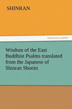 portada wisdom of the east buddhist psalms translated from the japanese of shinran shonin (en Inglés)