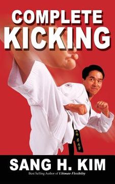 portada Complete Kicking: The Ultimate Guide to Kicks for Martial Arts Self-Defense & Combat Sports (en Inglés)