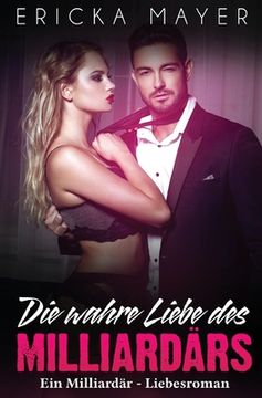 portada Die wahre Liebe des Milliardärs: Ein Milliardär - Liebesroman