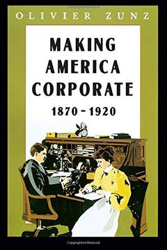 portada Making America Corporate, 1870-1920 