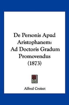 portada De Personis Apud Aristophanem: Ad Doctoris Gradum Promovendus (1873) (in Latin)