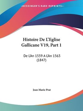 portada Histoire De L'Eglise Gallicane V19, Part 1: De L'An 1559 A L'An 1563 (1847) (in French)