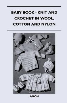 portada Baby Book - Knit and Crochet in Wool, Cotton and Nylon (in English)