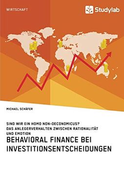 portada Behavioral Finance bei Investitionsentscheidungen. Das Anlegerverhalten Zwischen Rationalität und Emotion (en Alemán)