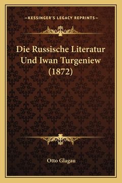 portada Die Russische Literatur Und Iwan Turgeniew (1872) (en Alemán)
