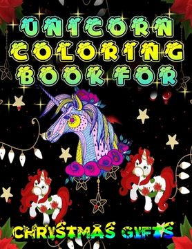 portada Unicorn Coloring Book For Christmas Gifts: A Christmas Coloring Book For Adults 4-8 (en Inglés)