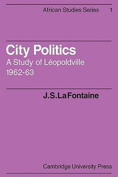 portada City Politics: A Study of Leopoldville, 1962-63 (African Studies) (in English)