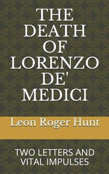 portada The Death of Lorenzo De' Medici: Two Letters & Vital Impulses (en Inglés)