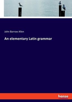portada An elementary Latin grammar (en Inglés)