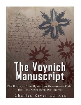 portada The Voynich Manuscript: The History of the Mysterious Renaissance Codex that Has Never Been Deciphered (en Inglés)