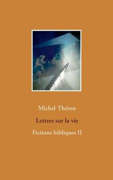 portada Lettres sur la vie: Fictions bibliques II (en Francés)