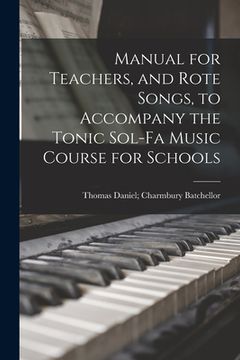portada Manual for Teachers, and Rote Songs, to Accompany the Tonic Sol-fa Music Course for Schools