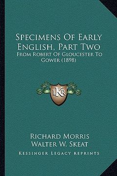 portada specimens of early english, part two: from robert of gloucester to gower (1898) from robert of gloucester to gower (1898) (in English)