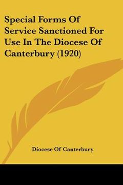 portada special forms of service sanctioned for use in the diocese of canterbury (1920)