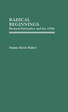 portada Radical Beginnings: Richard Hofstadter and the 1930S (en Inglés)
