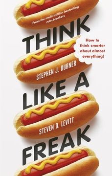 portada Think Like a Freak: How to Think Smarter about Almost Everything