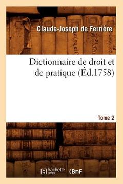 portada Dictionnaire de Droit Et de Pratique. Tome 2 (Éd.1758) (en Francés)