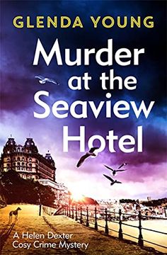 portada Murder at the Seaview Hotel: A Murderer Comes to Scarborough in This Charming Cosy Crime Mystery (a Helen Dexter Cosy Crime Mystery) (in English)