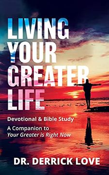 portada Living Your Greater Life Devotional and Bible Study: A Companion to Your Greater is Right now (en Inglés)
