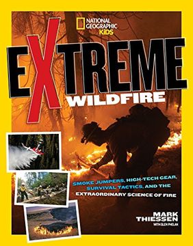 portada Extreme Wildfire: Smoke Jumpers, High-Tech Gear, Survival Tactics, and the Extraordinary Science of Fire (in English)