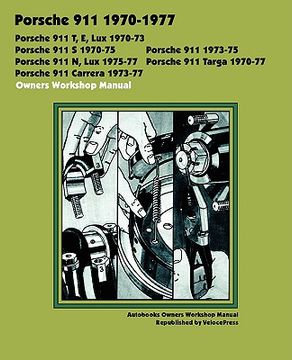 portada porsche 911, 911e, 911n, 911s, 911t, 911 carrera, 911 lux, 911 targa 1970-1977 owners workshop manual (en Inglés)