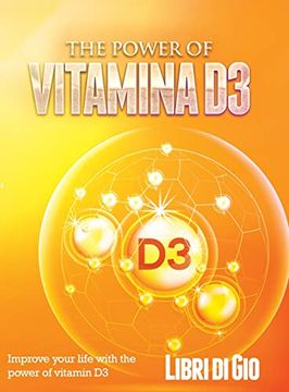portada The Power of Vitamina d3: Improve Your Life With the Power of Vitamin d3 