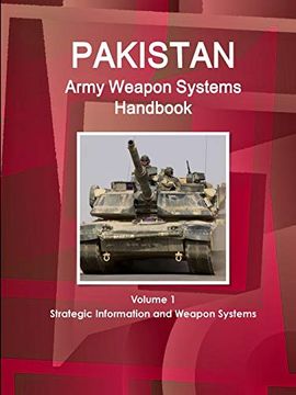 portada Pakistan Army Weapon Systems Handbook Volume 1 Strategic Information and Weapon Systems (World Strategic and Business Information Library) (en Inglés)