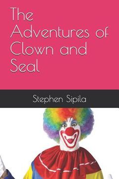portada The Adventures of Clown and Seal (en Inglés)