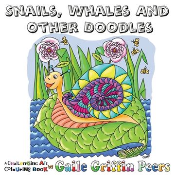 portada Snails, Whales and other Doodles: A Challenging Art Colouring Book (in English)