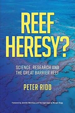 portada Reef Heresy? Science, Research and the Great Barrier Reef. (en Inglés)