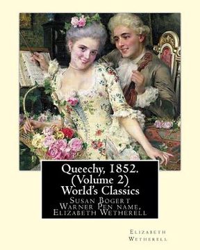 portada Queechy, 1852. By Susan Bogert Warner Pen name, Elizabeth Wetherell. (Volume 2): Susan Bogert Warner Pen name, Elizabeth Wetherell.(World's Classics) (en Inglés)