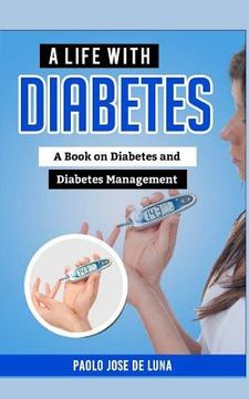 portada A Life with Diabetes: A Book on Diabetes and Diabetes Management (en Inglés)