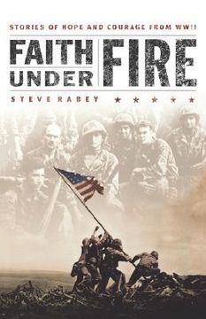 portada faith under fire: stories of hope and courage from world war ii (in English)