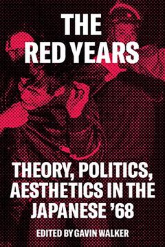 portada The Red Years: Theory, Politics, and Aesthetics in the Japanese '68 (in English)