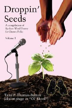 droppin´ seeds,a compilation of spoken word poetry for grown folks (en Inglés)