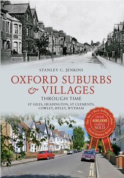portada Oxford Suburbs & Villages Through Time: St Giles, Headington, St Clements, Cowley, Iffley, Wytham (en Inglés)