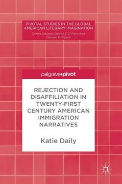 portada Rejection and Disaffiliation in Twenty-First Century American Immigration Narratives (en Inglés)