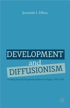 portada development and diffusionism: looking beyond neopatrimonialism in nigeria, 1962-1985 (en Inglés)
