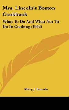 portada mrs. lincoln's boston cookbook: what to do and what not to do in cooking (1902) (en Inglés)