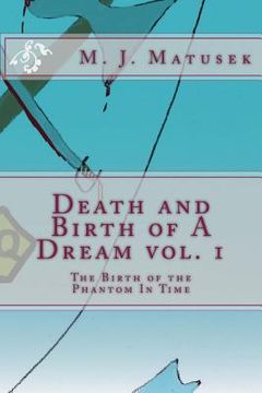 portada Death and Birth of A Dream vol. 1: The Birth of the Phantom In Time (in English)
