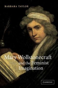 portada Mary Wollstonecraft and the Feminist Imagination (Cambridge Studies in Romanticism) (in English)
