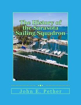 portada The History of Sarasota Sailing Squadron: Mid 1930s to 2016 (en Inglés)