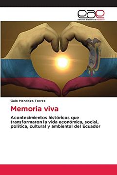 portada Memoria Viva: Acontecimientos Históricos que Transformaron la Vida Económica, Social, Política, Cultural y Ambiental del Ecuador
